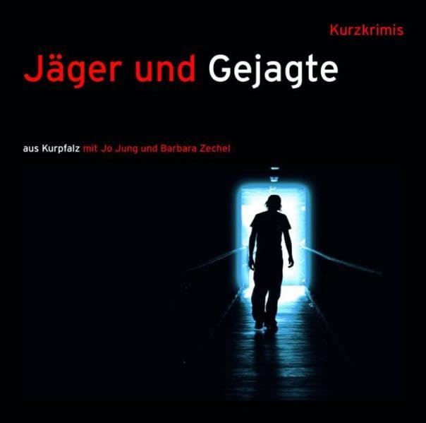 Jäger Und Gejagte: Aus Kurpfalz. Kurzkrimis Crime & Thrillers