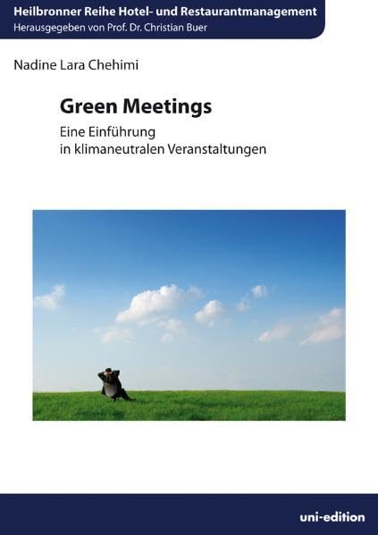 Green Meetings: Eine Einführung in klimaneutrale Veranstaltungen (Heilbronner Reihe Hotel- und Restaurantmanagement) Law