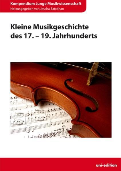 Kleine Musikgeschichte des 17. - 19. Jahrhunderts Arts & Music Books