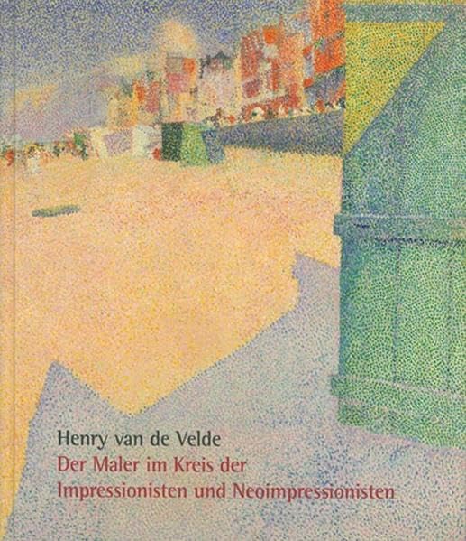 Henry van de Velde: Der Maler im Kreis der Impressionisten und Neoimpressionisten Film, Art & Culture