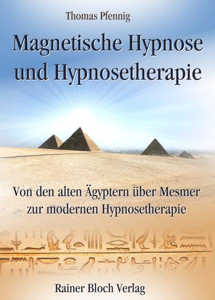 Magnetische Hypnose und Hypnosetherapie: Von den alten Ägyptern über Mesmer zur modernen Hypnosetherapie Psychology