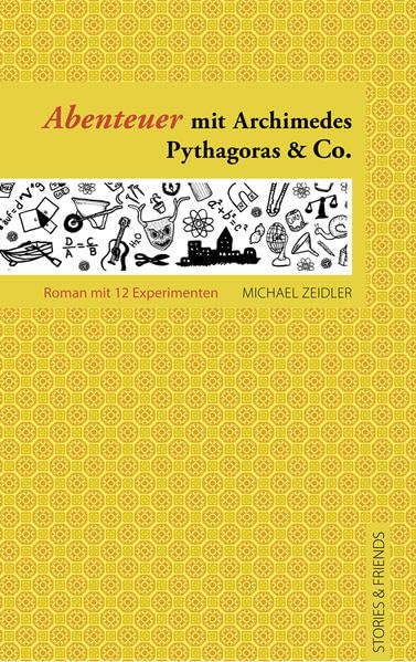 Abenteuer mit Archimedes, Pythagoras & Co.: Roman mit 12 Experimenten (Edition Pure) Fiction