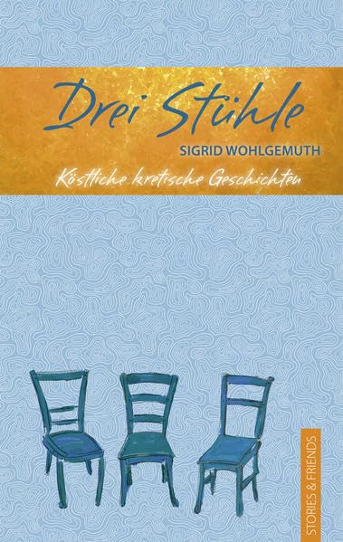 Drei Stühle: Köstliche kretische Geschichten (Edition Pure) Essays & Short Stories