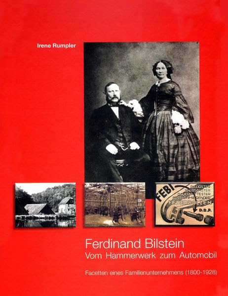 Ferdinand Bilstein Vom Hammerwerk zum Automobil: Facetten eines Familienunternehmens (1800-1928) Politics & History