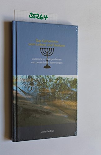 Das Geheimnis vom Leben und Sterben: Ausdruck von Zeitgeschehen und persönlichen Stimmungen Poetry