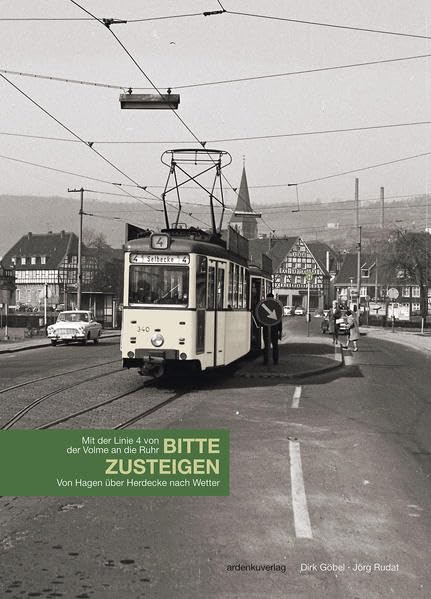 Mit der Linie 4 von der Volme an die Ruhr - BITTE ZUSTEIGEN: Von Hagen über Herdecke nach Wetter Politics & History