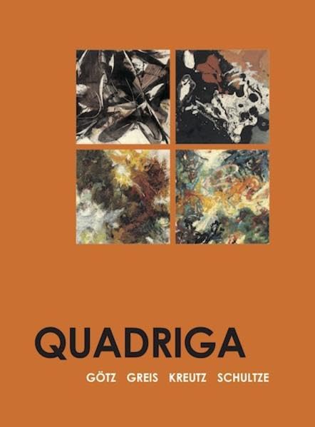 Quadriga. Götz-Greis-Kreutz-Schultze: Die Auflösung des klassischen Formprinzips Film, Art & Culture