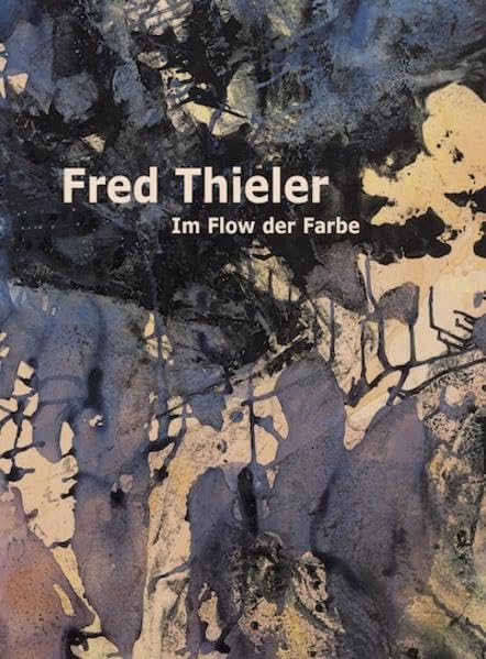 Product Image: Fred Thieler: Im Flow der Farbe