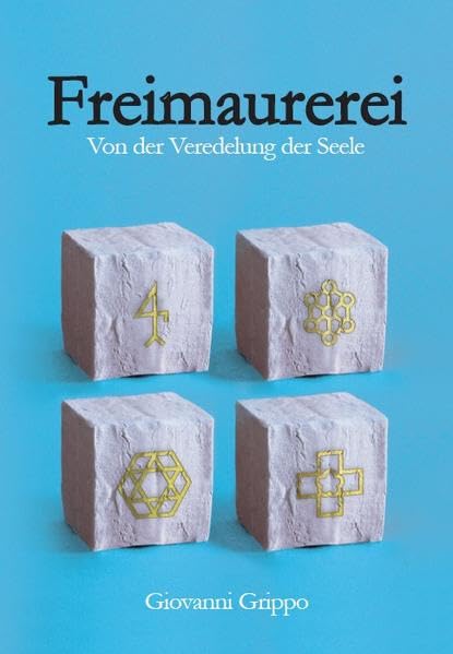 Freimaurerei - Von der Veredelung der Seele Religion & Esotericism