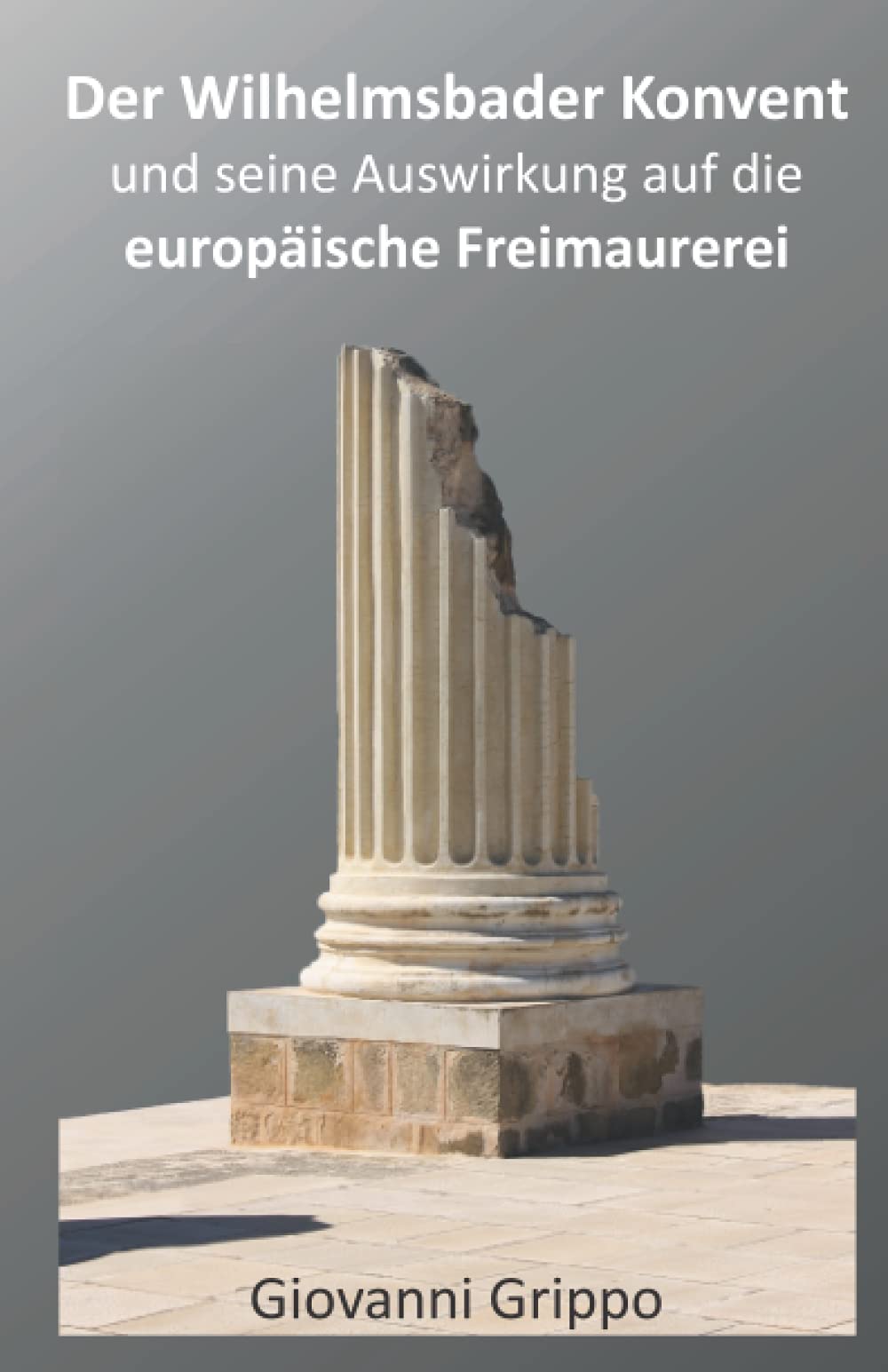 Der Wilhelmsbader Konvent und seine Auswirkung auf die europäische Freimaurerei Philosophy