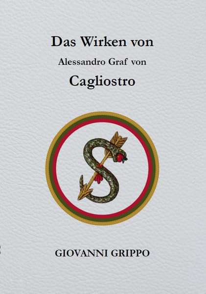 Das Wirken von Alessandro Graf von Cagliostro: Ein unsichtbarer Meister der Freimaurerei Philosophy