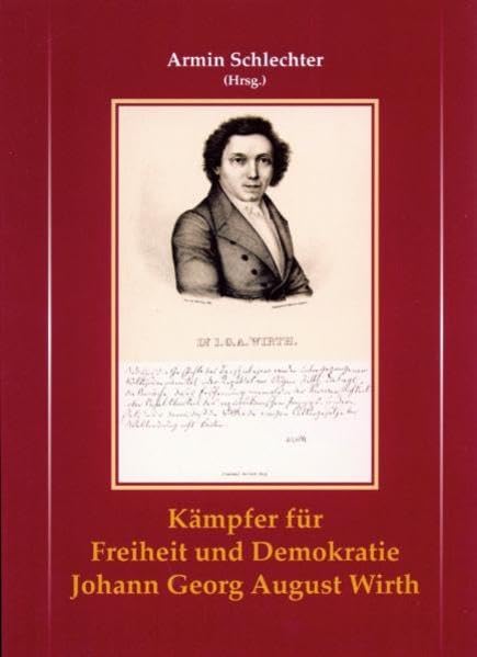 Kämpfer für Freiheit und Demokratie Johann Georg August Wirth (Reihe B Abhandlungen zur Geschichte der Pfalz) Politics & History