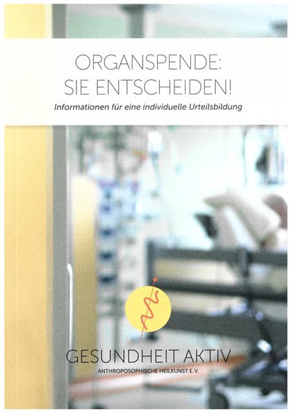 Organspende: Sie entscheiden!: Informationen für eine individuelle Urteilsbildung Psychology