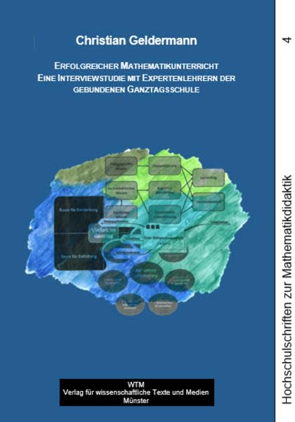 Erfolgreicher Mathematikunterricht: Eine Interviewstudie mit Expertenlehrern der gebundenen Ganztagsschule (Hochschulschriften zur Mathematik-Didaktik) Education & Training