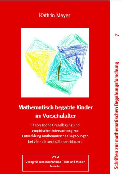Mathematisch begabte Kinder im Vorschulalter: Theoretische Grundlegung und empirische Untersuchung zur Entwicklung mathematischer Begabungen bei vier- ... zur mathematischen Begabungsforschung) Books