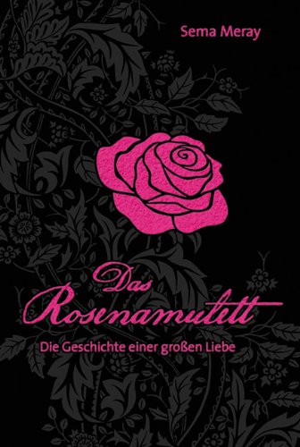 Das Rosenamulett: Die Geschichte einer großen Liebe. Contemporary literature