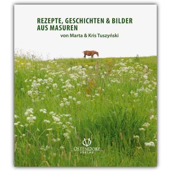Rezepte, Geschichten und Bilder aus Masuren Leisure, Home & Garden