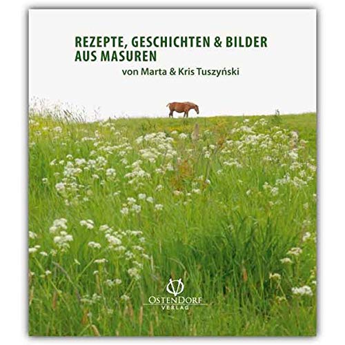 Rezepte, Geschichten & Bilder aus Masuren Leisure, Home & Garden