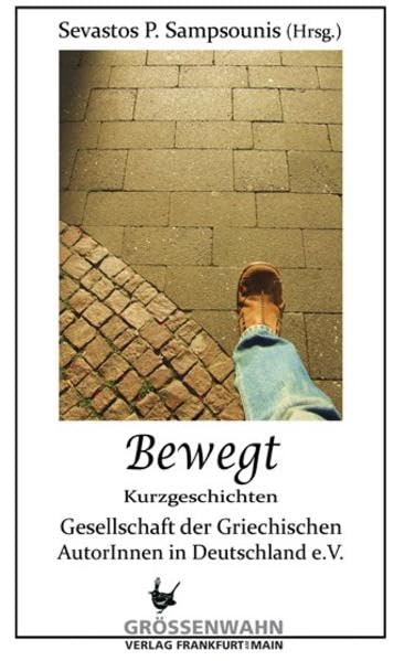 Bewegt: Gesellschaft der Griechischen AutorInnen in Deutschland e.V.: Kurzgeschichten. Deutsch-Griechisch Essays & Short Stories