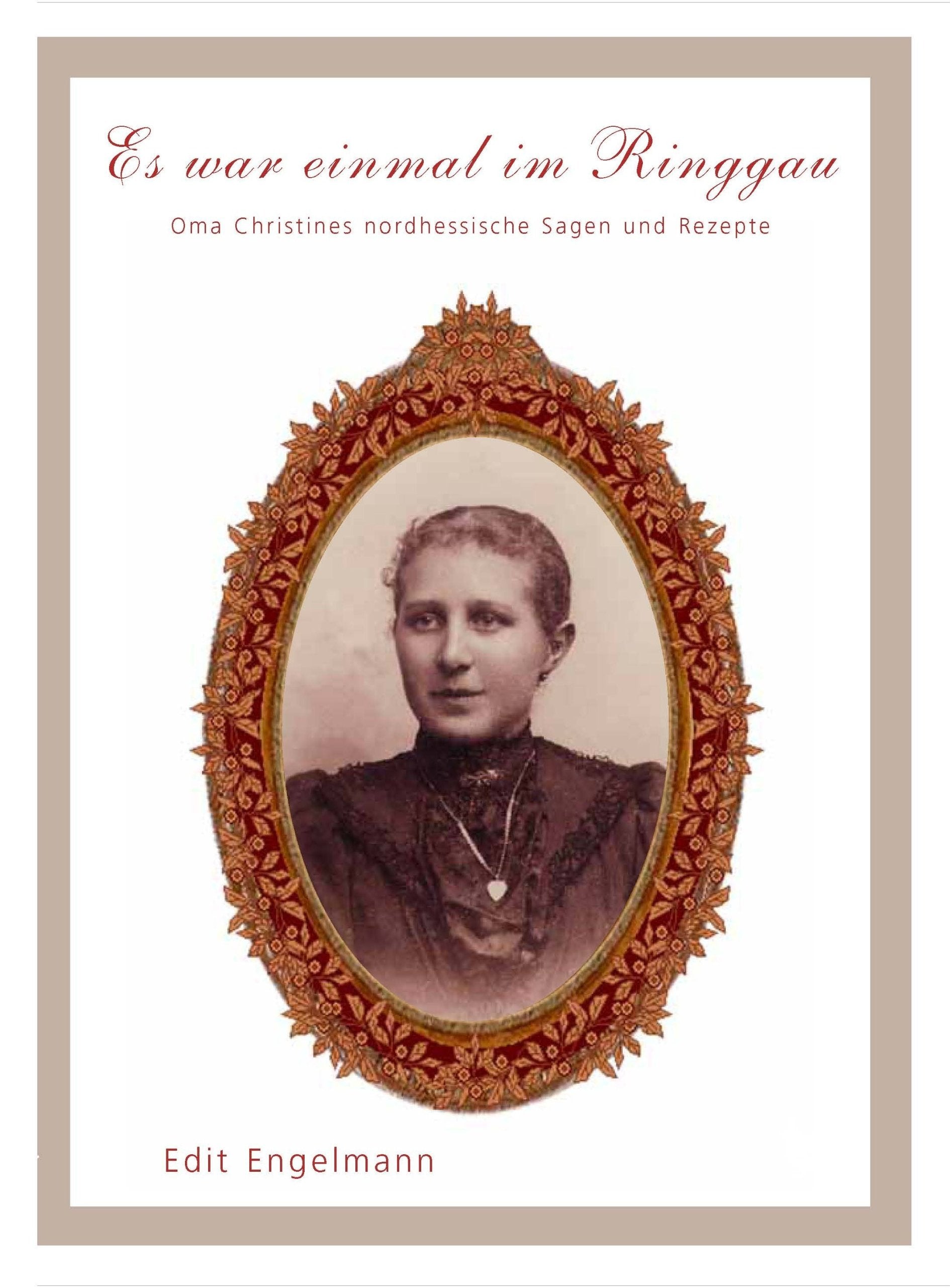 Es war einmal im Ringgau: Oma Christines nordhessische Sagen und Rezepte Fairy Tales & Legends