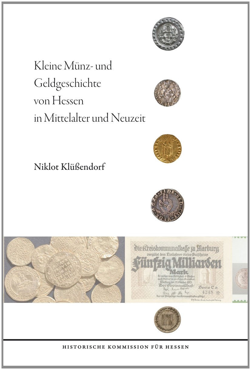 Kleine Münz- und Geldgeschichte von Hessen in Mittelalter und Neuzeit (Veröffentlichungen der Historischen Kommission für Hessen) Natural Sciences