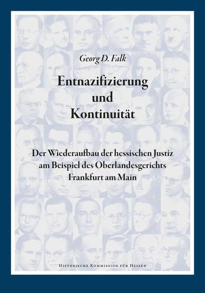 Entnazifizierung und Kontiunität: Der Wiederaufbau der hessischen Justiz am Beispiel des Oberlandesgerichts Frankfurt am Main (Veröffentlichungen der Historischen Kommission für Hessen) Natural Sciences