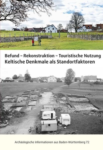 Befund, Rekonstruktion, Touristische Nutzung: Keltische Denkmale als Standortfaktoren (Archäologische Informationen aus Baden-Württemberg) Natural Sciences