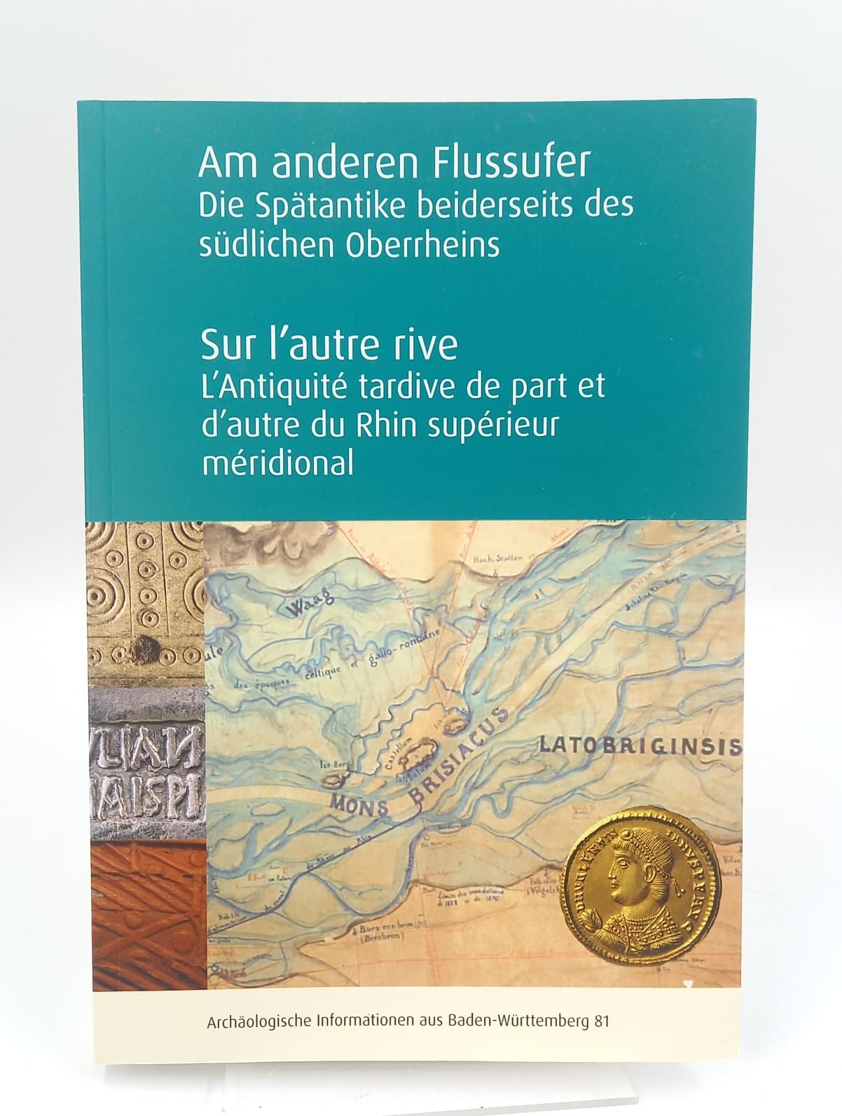 Am anderen Flussufer. Die Spätantike beiderseits des südlichen Oberrheins: Sur l'autre rive. L'Antiquité tardive de part et d'autre du Rhin supérieur ... Informationen aus Baden-Württemberg) Natural Sciences
