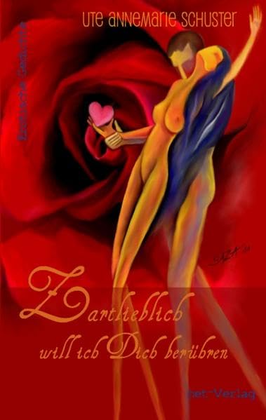 Zartlieblich will ich Dich berühren: Erotische Gedichte Poetry