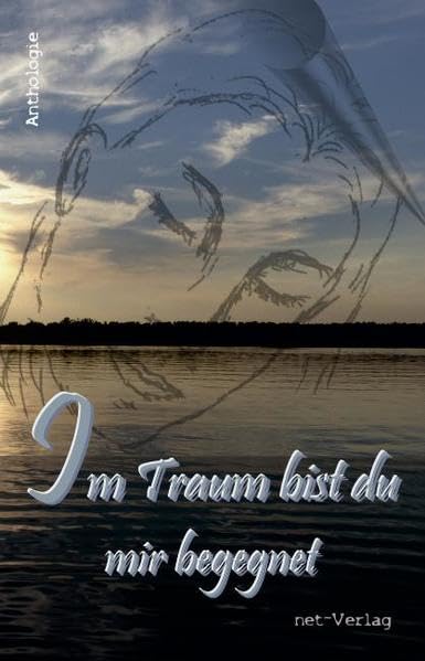 Im Traum bist du mir begegnet: Anthologie Contemporary literature
