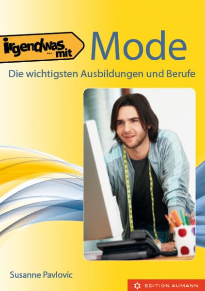 Irgendwas mit Mode: Die wichtigsten Ausbildungen und Berufe Business, Finance & Career