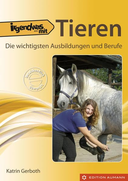 Irgendwas mit Tieren: Die wichtigsten Ausbildungen und Berufe Business, Finance & Career