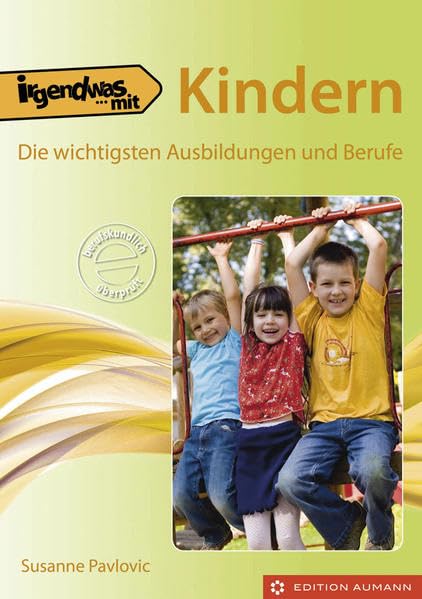 Irgendwas mit Kindern: Die wichtigsten Ausbildungen und Berufe Business, Finance & Career