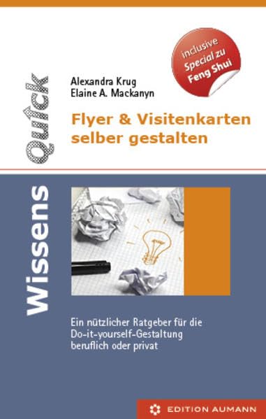 WissensQuick.Flyer & Visitenkarten selber gestalten: Ein nützlicher Ratgeber für den Do-it-yourself Gestalter in Beruf und privat book