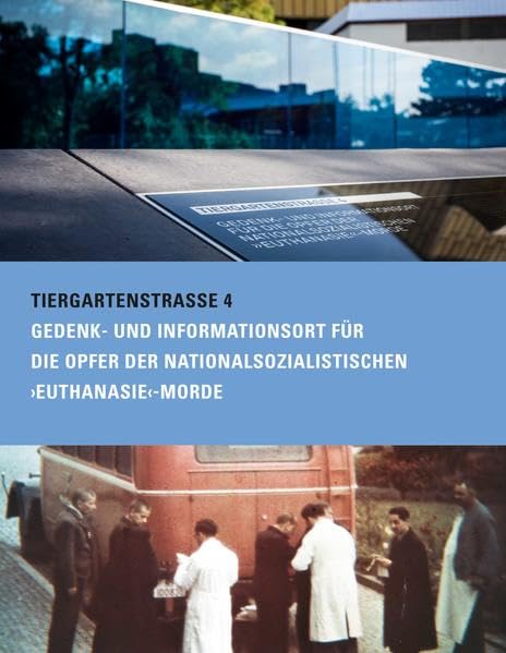 Tiergartenstraße 4. Gedenk- und Informationsort für die Opfer der nationalsozialistischen »Euthanasie«-Morde Natural Sciences