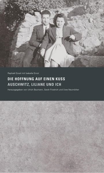 »Die Hoffnung auf einen Kuss. Auschwitz, Liliane und Ich« - Esrail, Raphaël book