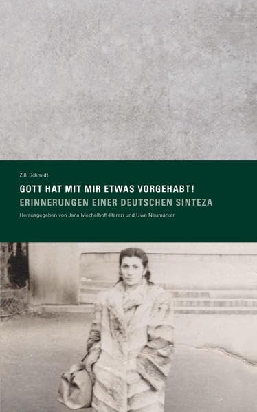 »Gott hat mit mir etwas vorgehabt! Erinnerungen einer deutschen Sinteza« Herausgegeben von Jana Mechelhoff-Herezi und Uwe Neumärker Fiction