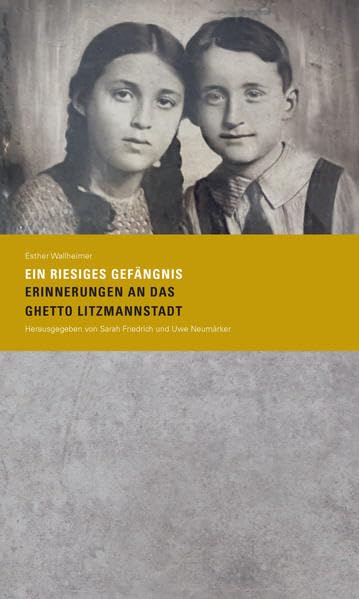 »Ein riesiges Gefängnis. Erinnerungen an das Ghetto Litzmannstadt« Books