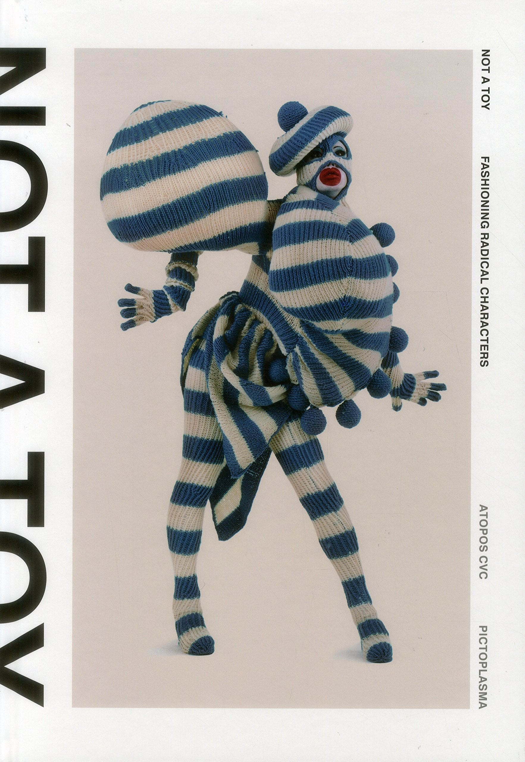 Not A Toy: Fashioning Radical Characters Film, Art & Culture