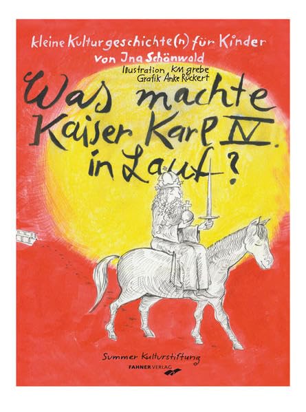 Was machte Kaiser Karl IV in Lauf?: Kleine Kulturgeschichte(n) für Kinder Non-fiction