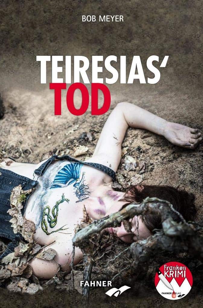 Teiresias Tod: Kriminalroman aus Franken (Frankenkrimi von Bob Meyer) Contemporary literature