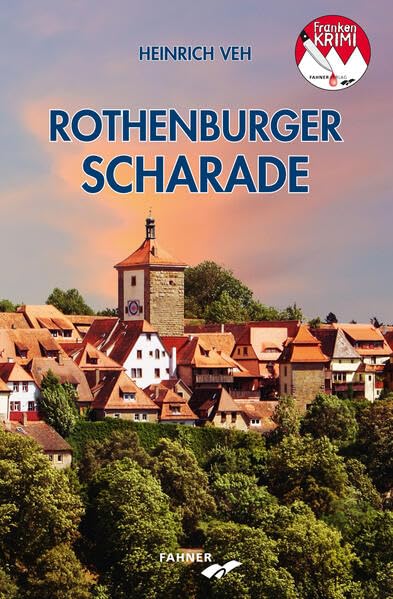 Rothenburger Scharade (Frankenkrimi von Heinrich Veh) Contemporary literature