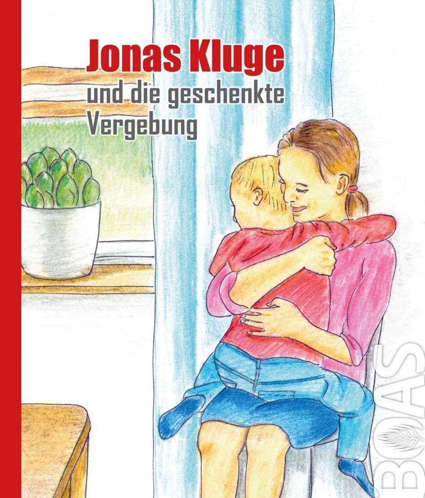 Jonas Kluge und die geschenkte Vergebung: Bilderbuch (Jonas-Kluge-Reihe) Non-fiction