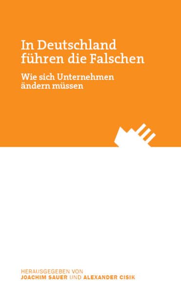 In Deutschland führen die Falschen: Wie sich Unternehmen ändern müssen Law