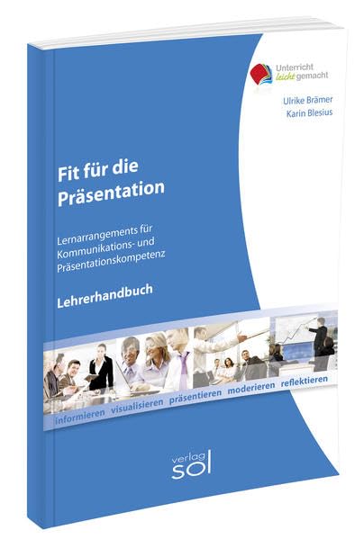 Fit für die Präsentation (Lehrerhandbuch): Lernarrangements für Kommunikations- und Präsentationskompetenz (Unterricht-leicht-gemacht) Business, Finance & Career
