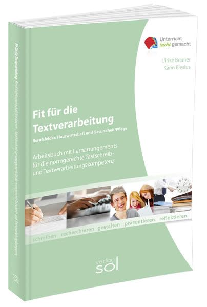 Fit für die Textverarbeitung - Fachbereich Hauswirtschaft und Pflege: Arbeitsbuch mit Lernarrangements für die normgerechte Tastschreib- und Textverarbeitungskompetenz (Unterricht-leicht-gemacht) Medicine