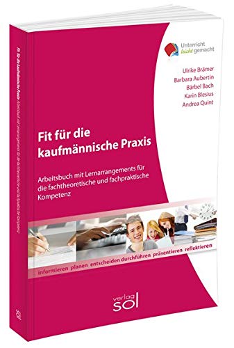 Fit für die kaufmännische Praxis: Arbeitsheft mit Lernarrangements für die fachtheoretische und fachpraktische Kompetenz. Berufsbezogene ... I Wirtschaft und Verwaltung. Mit E-Book General education