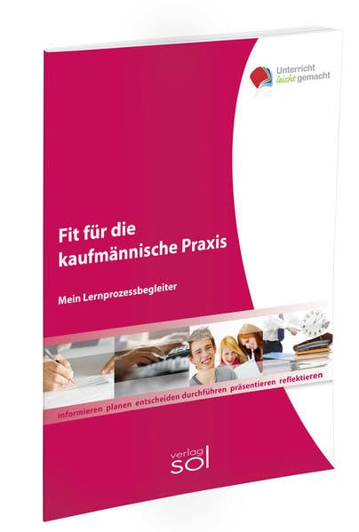 Fit für die kaufmännische Praxis: Mein Lernprozessbegleiter (Unterricht-leicht-gemacht) Study Guides