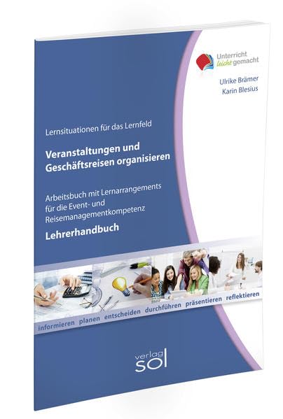 Lernfeld: Veranstaltungen und Geschäftsreisen organisieren - Lehrerhandbuch Business, Finance & Career