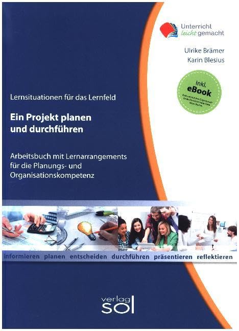 Lernfeld: Ein Projekt planen und durchführen: Arbeitsbuch mit Lernarrangements für Planungs- und Organisationskompetenz: Arbeitsbuch mit ... und Organisationskompetenz. Mit eBook Business, Finance & Career